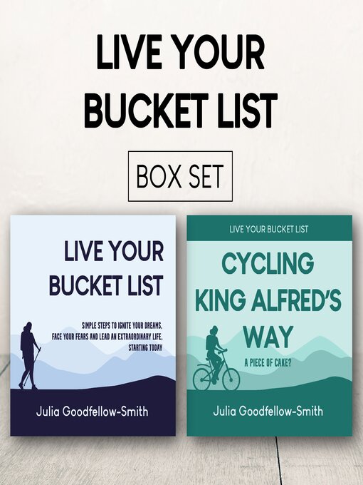 Title details for Live Your Bucket List and Cycling King Alfred's Way Box Set by Julia Goodfellow-Smith - Available